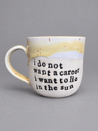 I do not want a career I want to lie in the sun mug