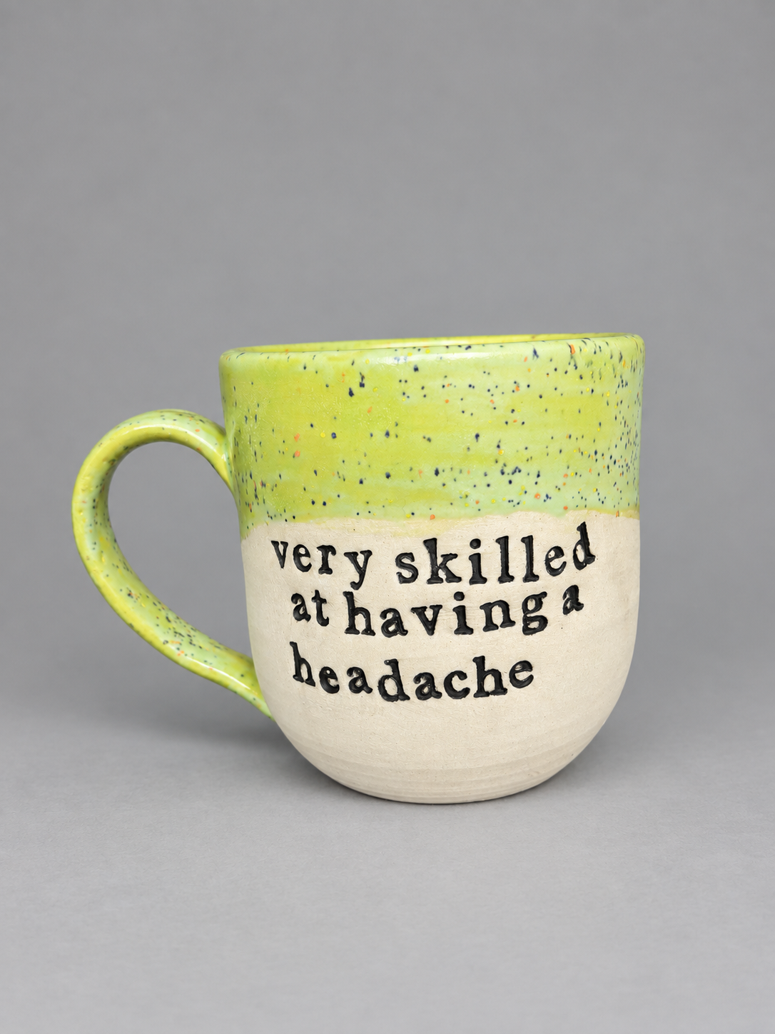 Very skilled at having a headache mug