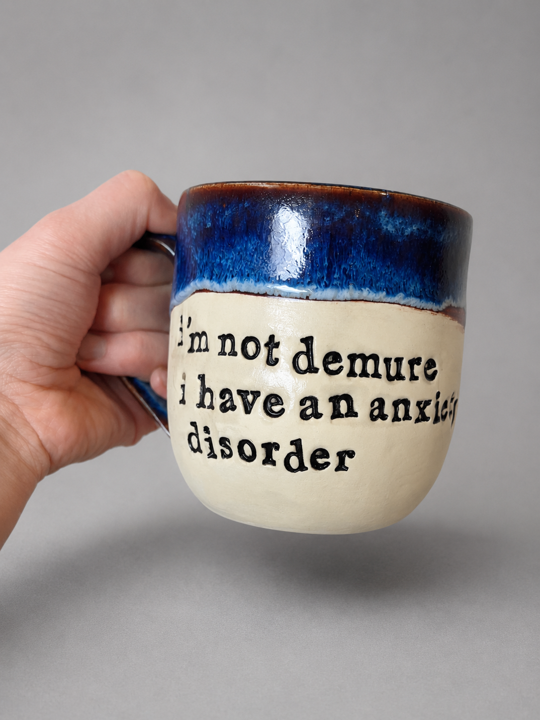 I’m not demure I have an anxiety disorder mug