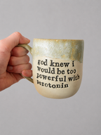 God knew I would be too powerful with serotonin mug