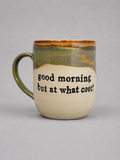 Good morning but at what cost mug