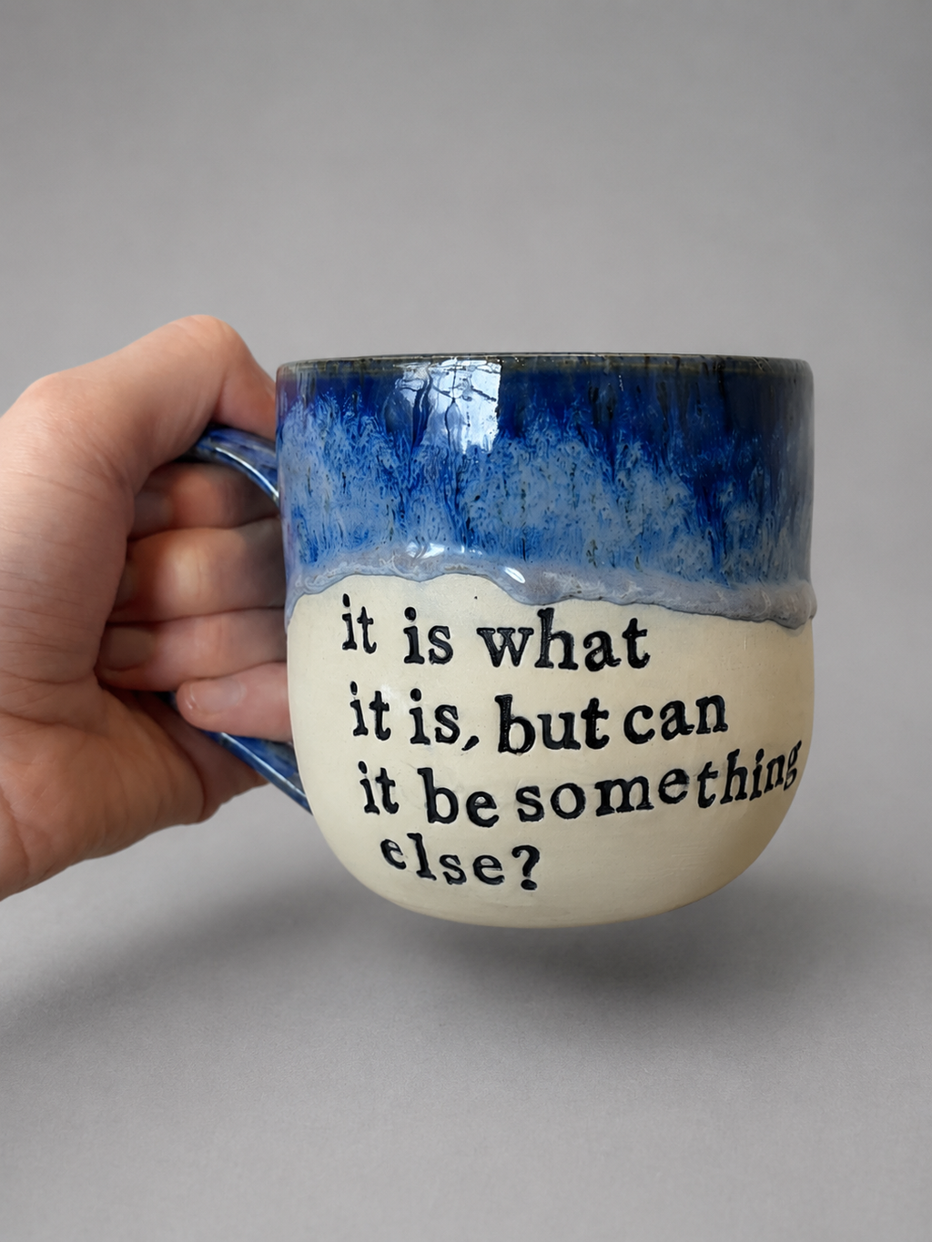 It is what it is but can it be something else? mug