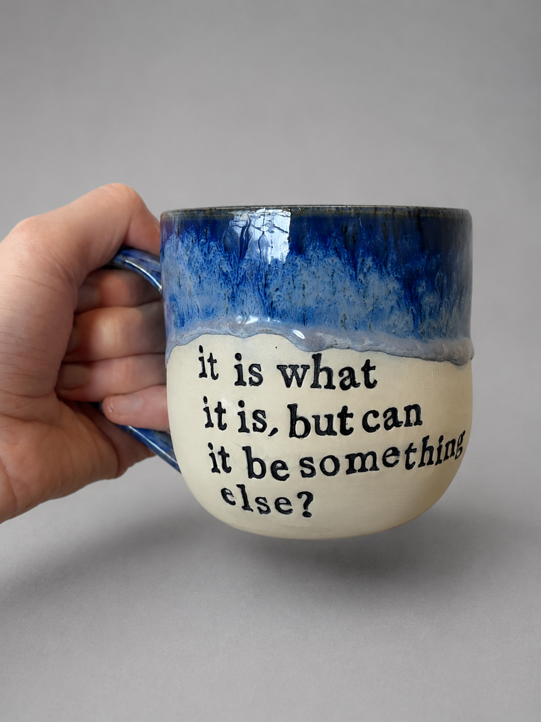 It is what it is but can it be something else? mug