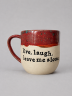 Live, laugh, leave me alone mug