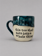 This too shall turn into a whole thing mug