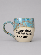 Other than everything I’m fine mug