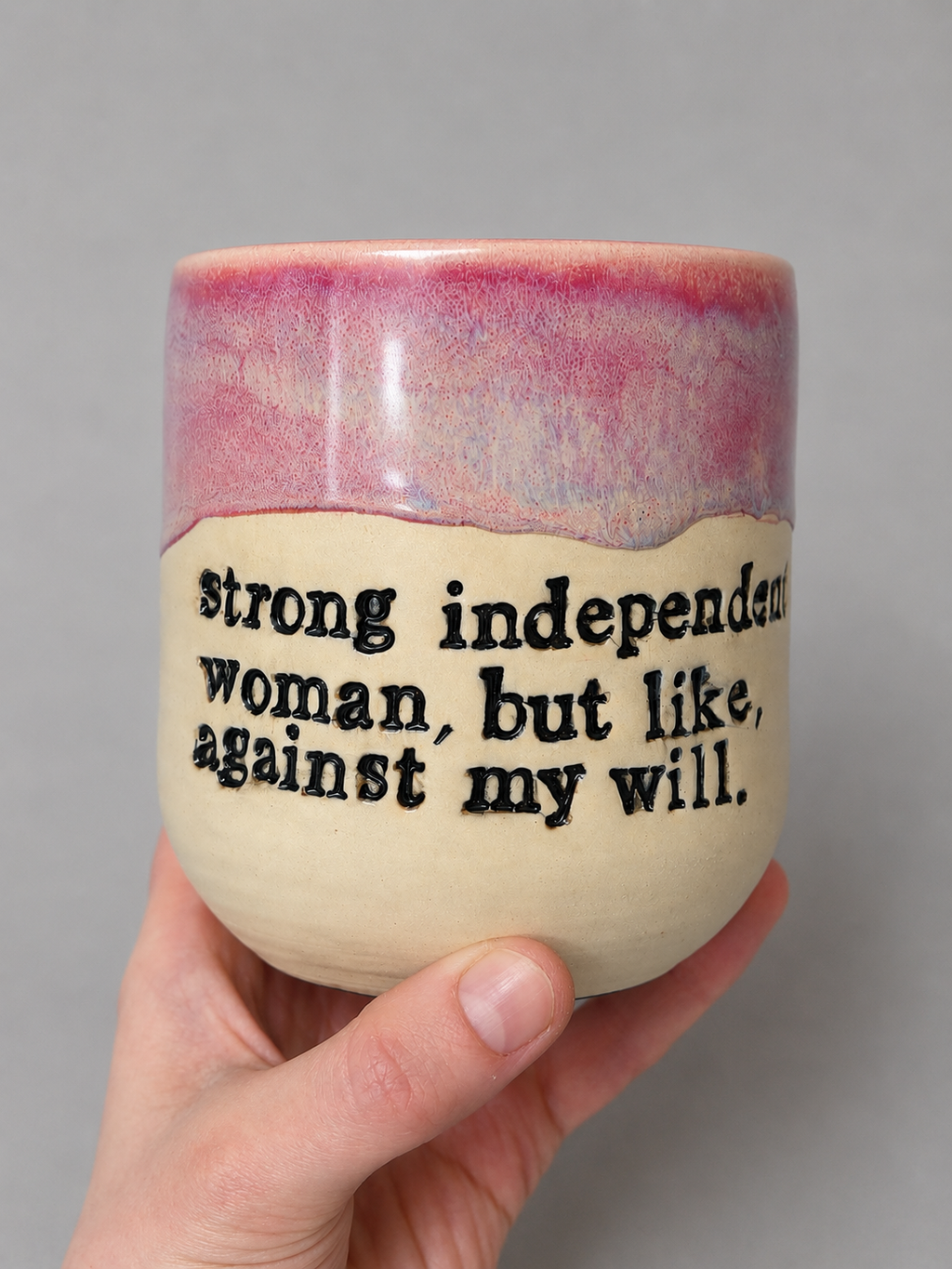 Strong independent woman, but like, against my will hug mug