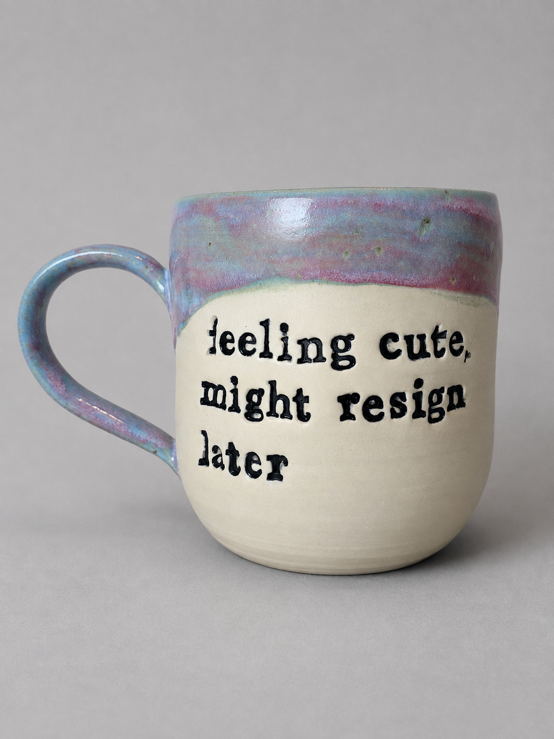 Feeling cute, might resign later mug