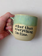 Other than everything I’m fine mug