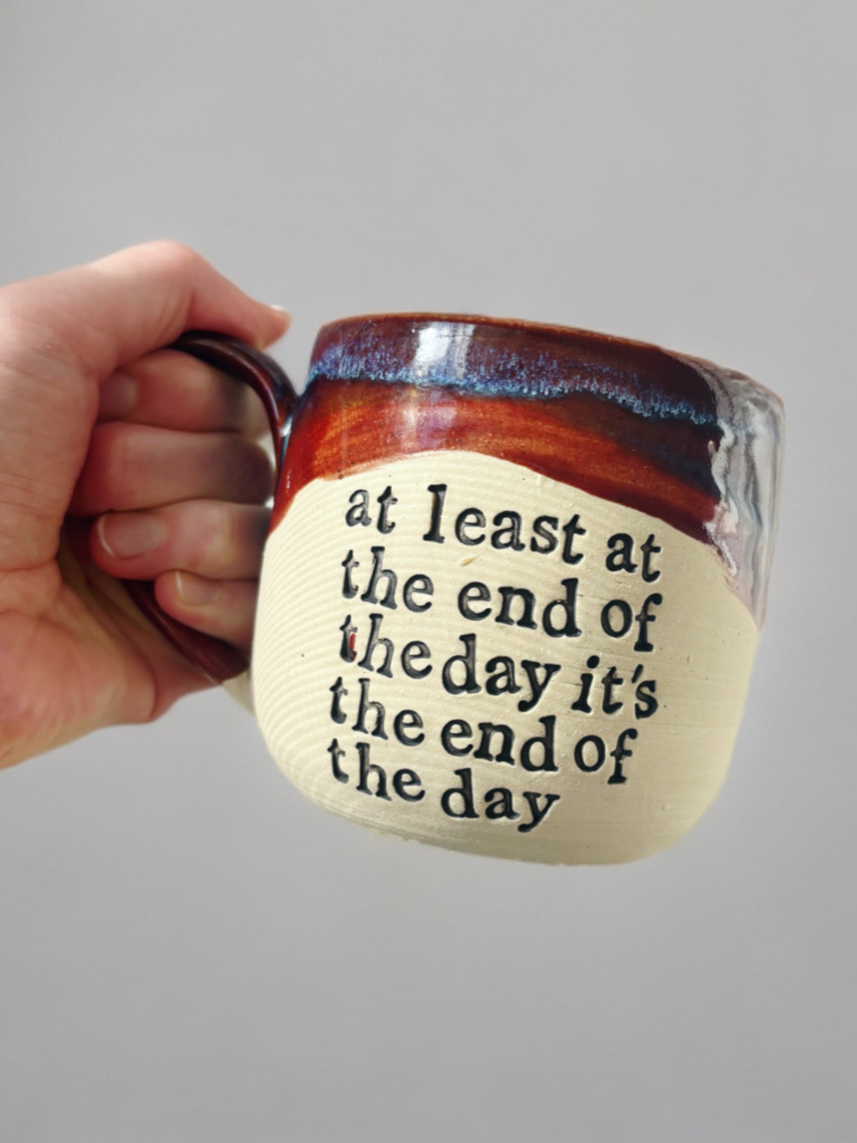 At least at the end of the day it’s the end of the day mug