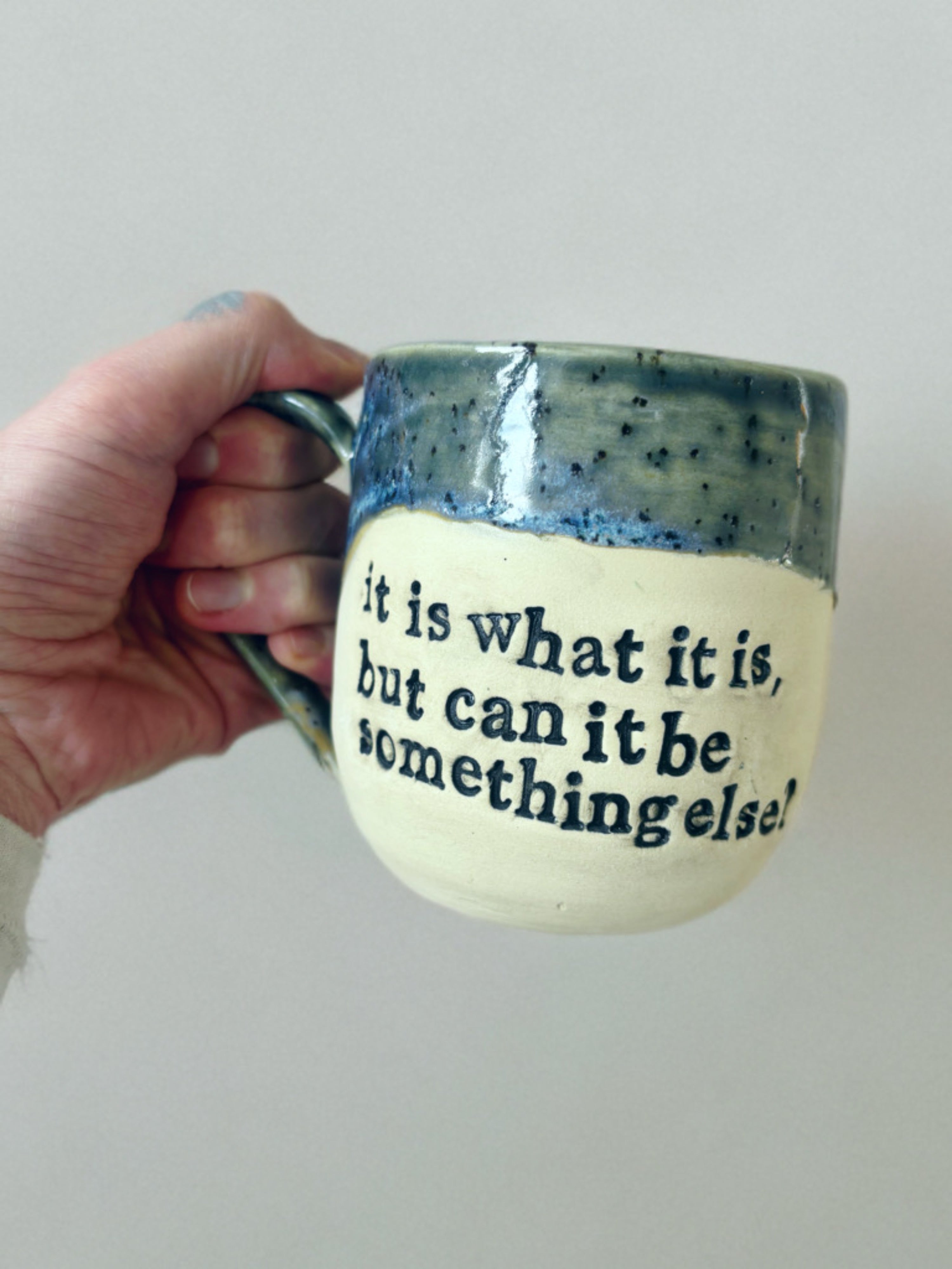It is what it is but can it be something else? mug