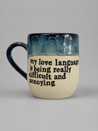 My love language is being really difficult and annoying mug