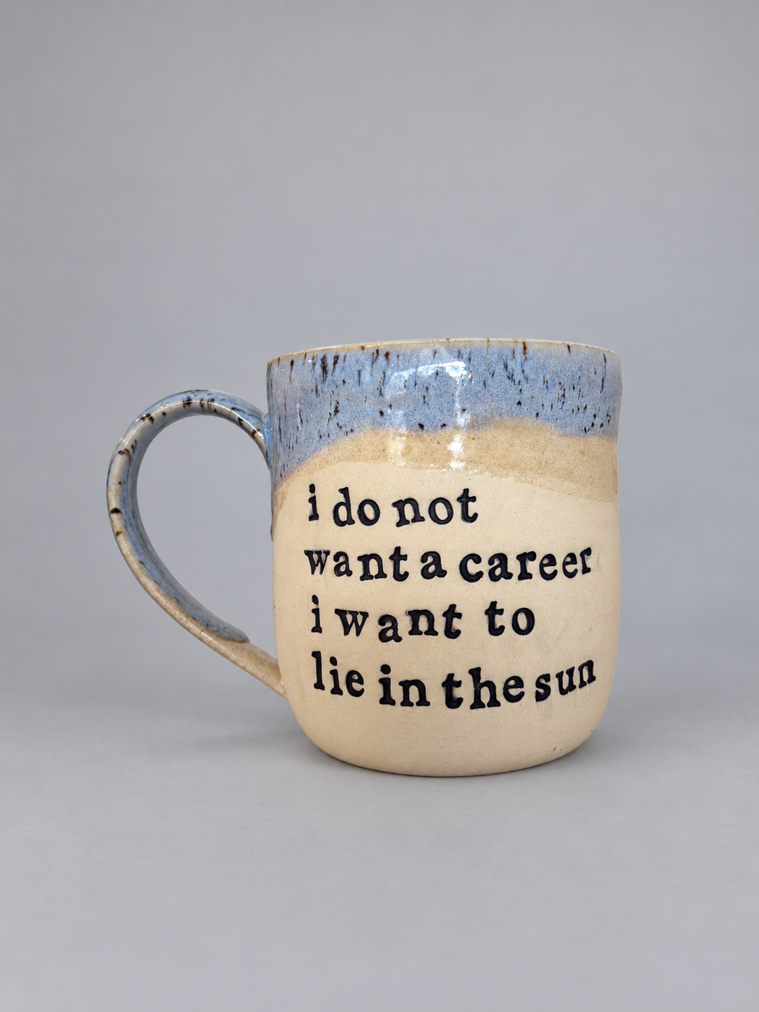 I do not want a career I want to lie in the sun mug