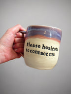 Please hesitate to contact me mug