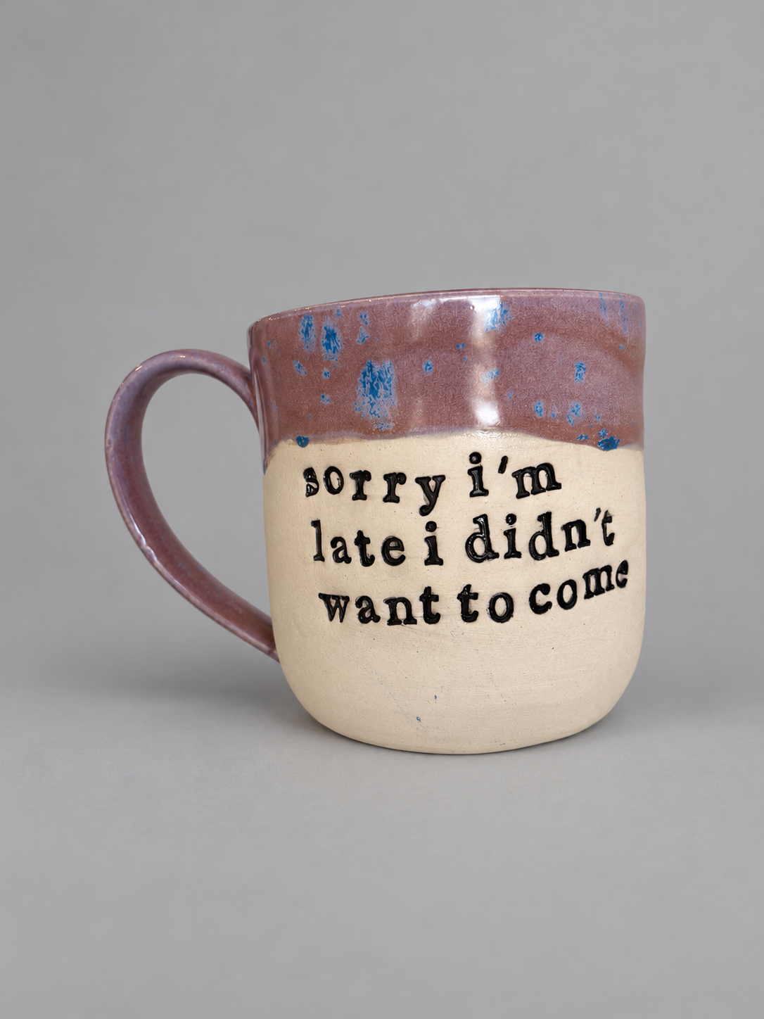 Sorry I’mage I didn’t want to come mug