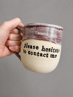 Please hesitate to contact me mug