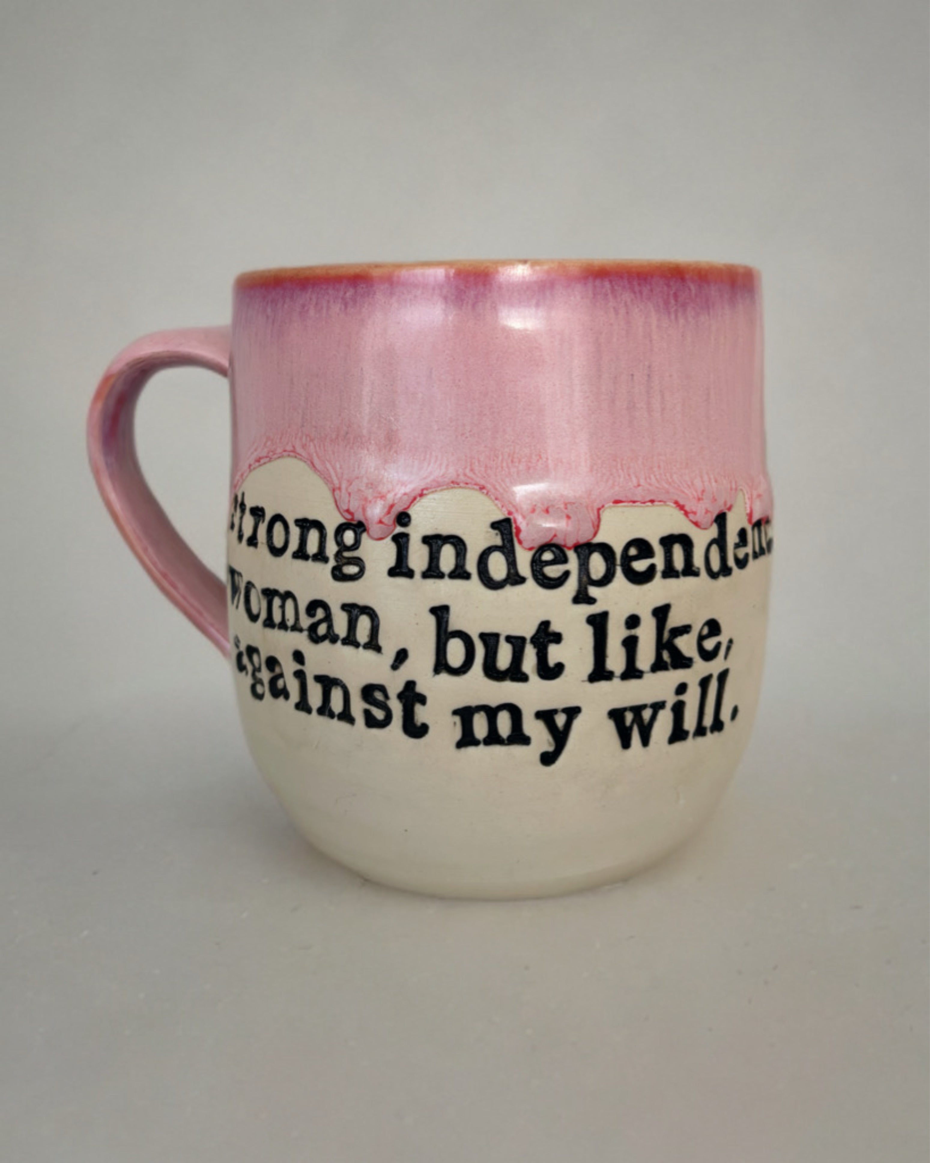 Strong independent woman, but like, against my will mug