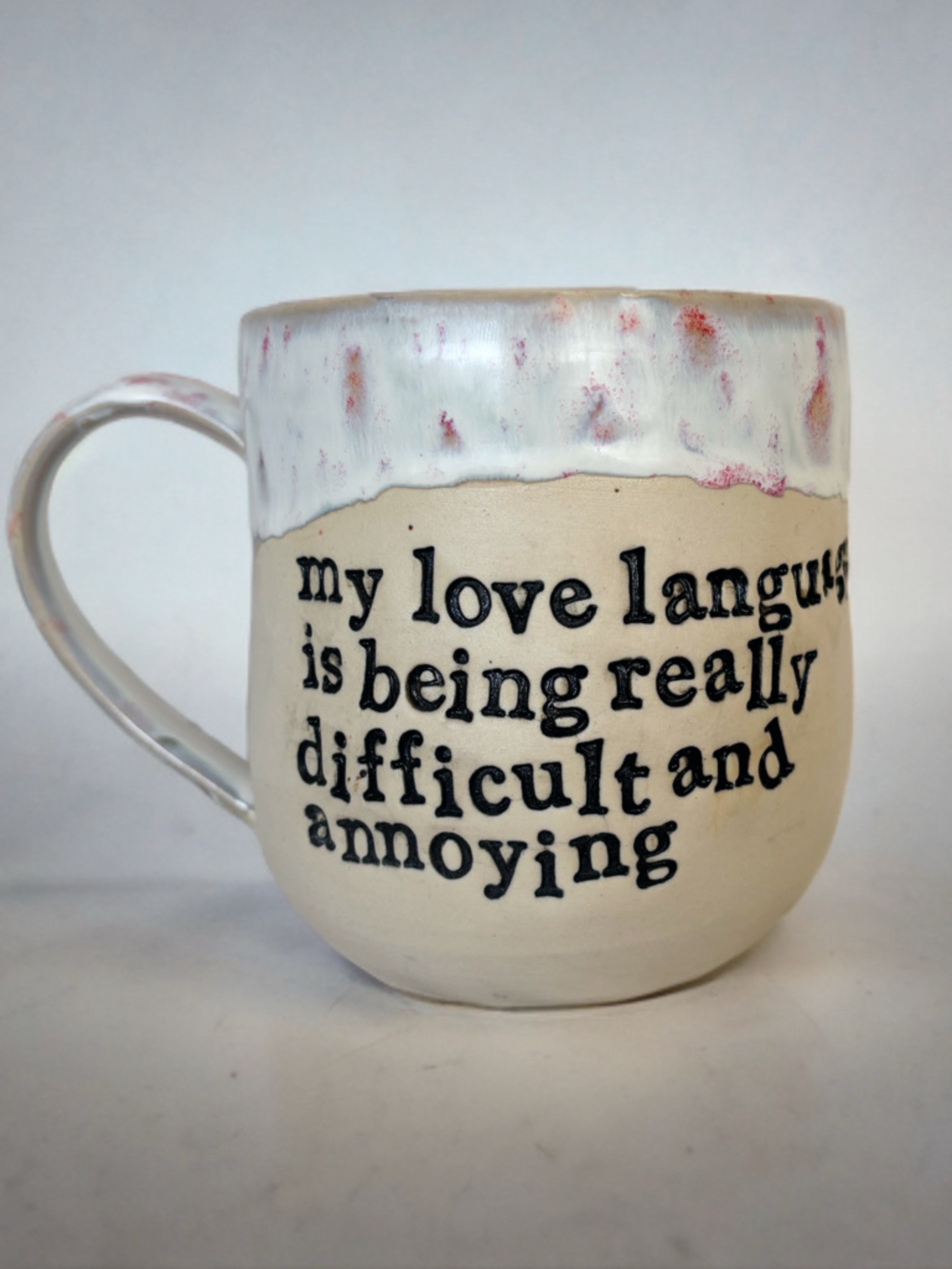 My love language is being really difficult and annoying mug