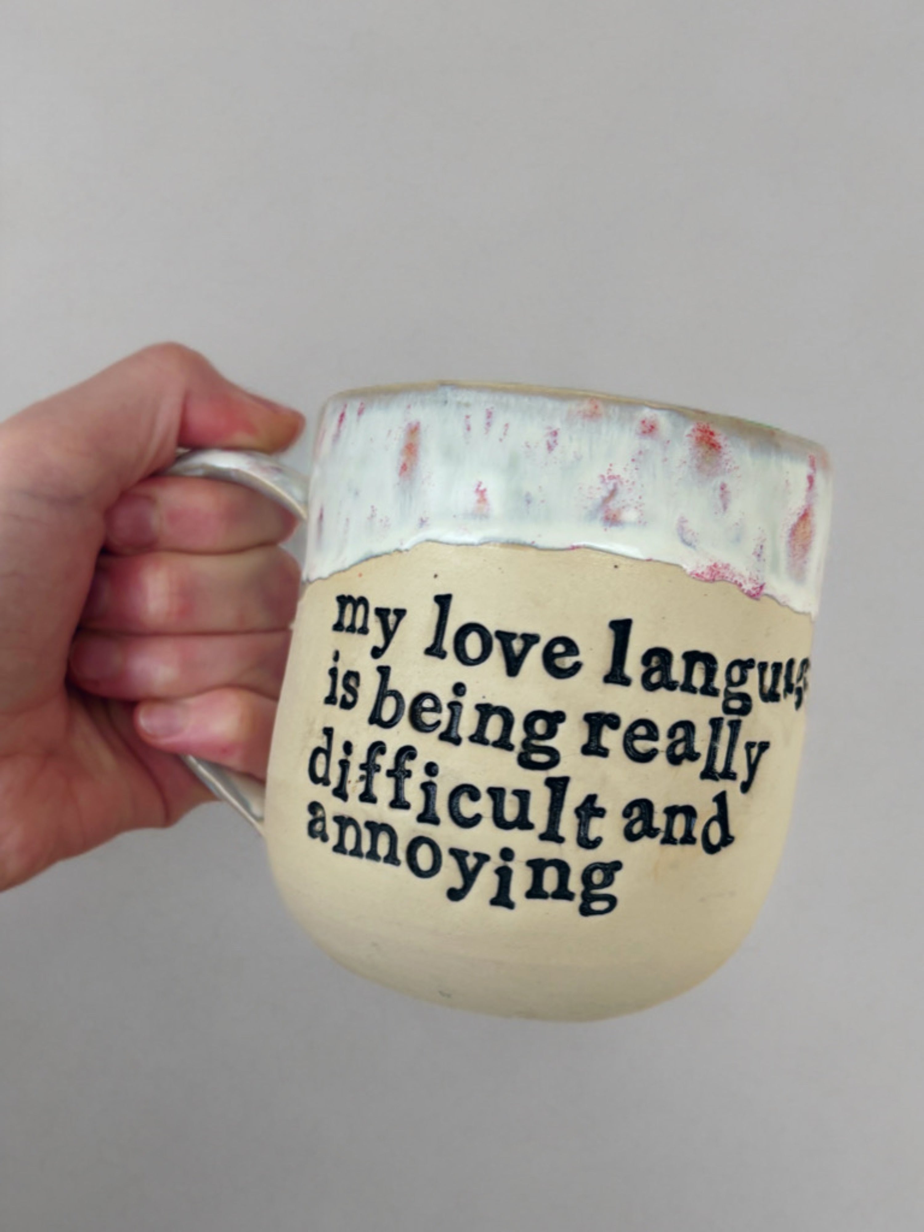 My love language is being really difficult and annoying mug