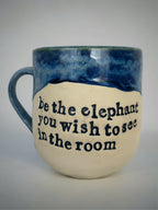 Be the elephant you wish to see in the room mug