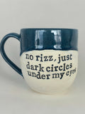 No rizz just dark circles under my eyes mug