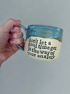 Don’t let a good time get in the way of your anxiety mug