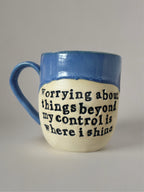 Worrying about things beyond my control is where I shine mug