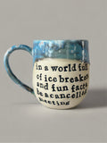 In a world full of icebreakers and fun facts be a cancelled meeting mug