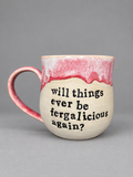 Will things ever be fergalicious again? mug