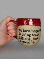My love language is being really difficult and annoying mug