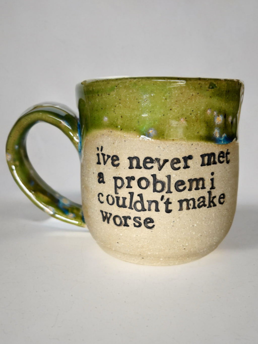 I’ve never met a problem I couldn’t make worse mug