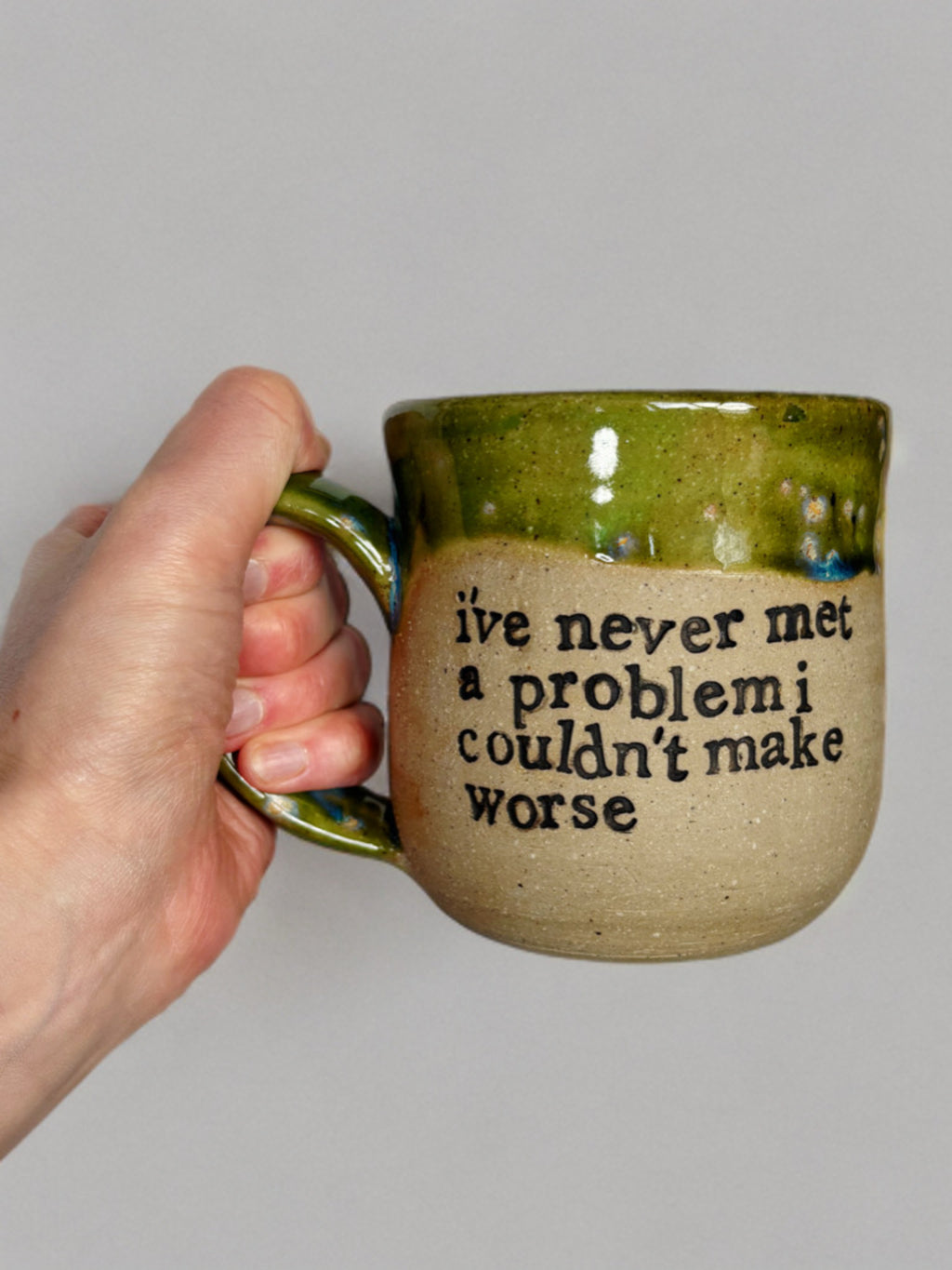 I’ve never met a problem I couldn’t make worse mug