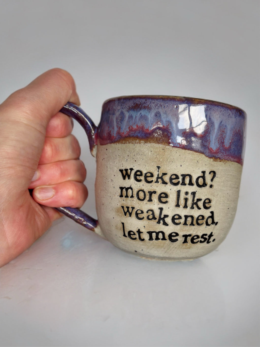 Weekend? More like weakened. Let me rest. mug