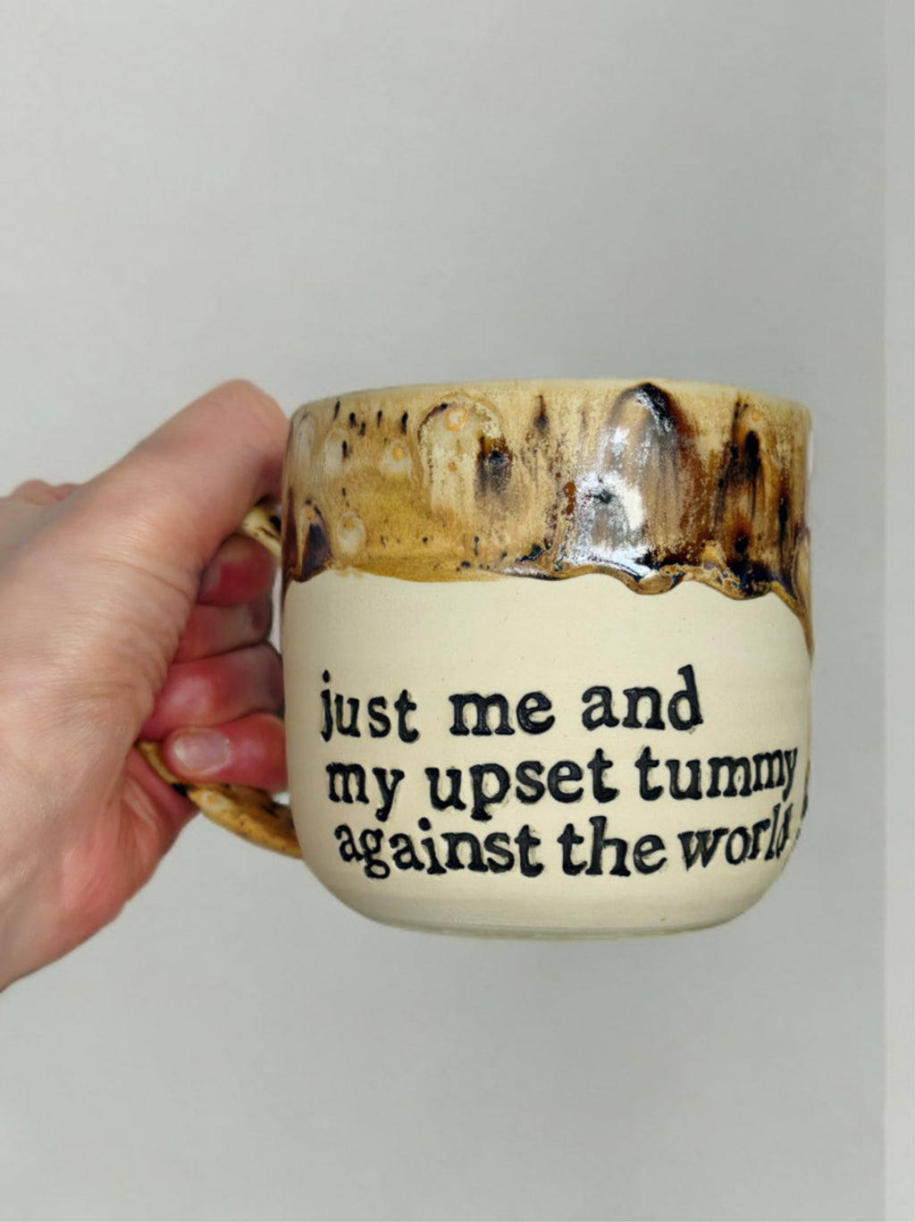 Just me and my upset tummy against the world mug