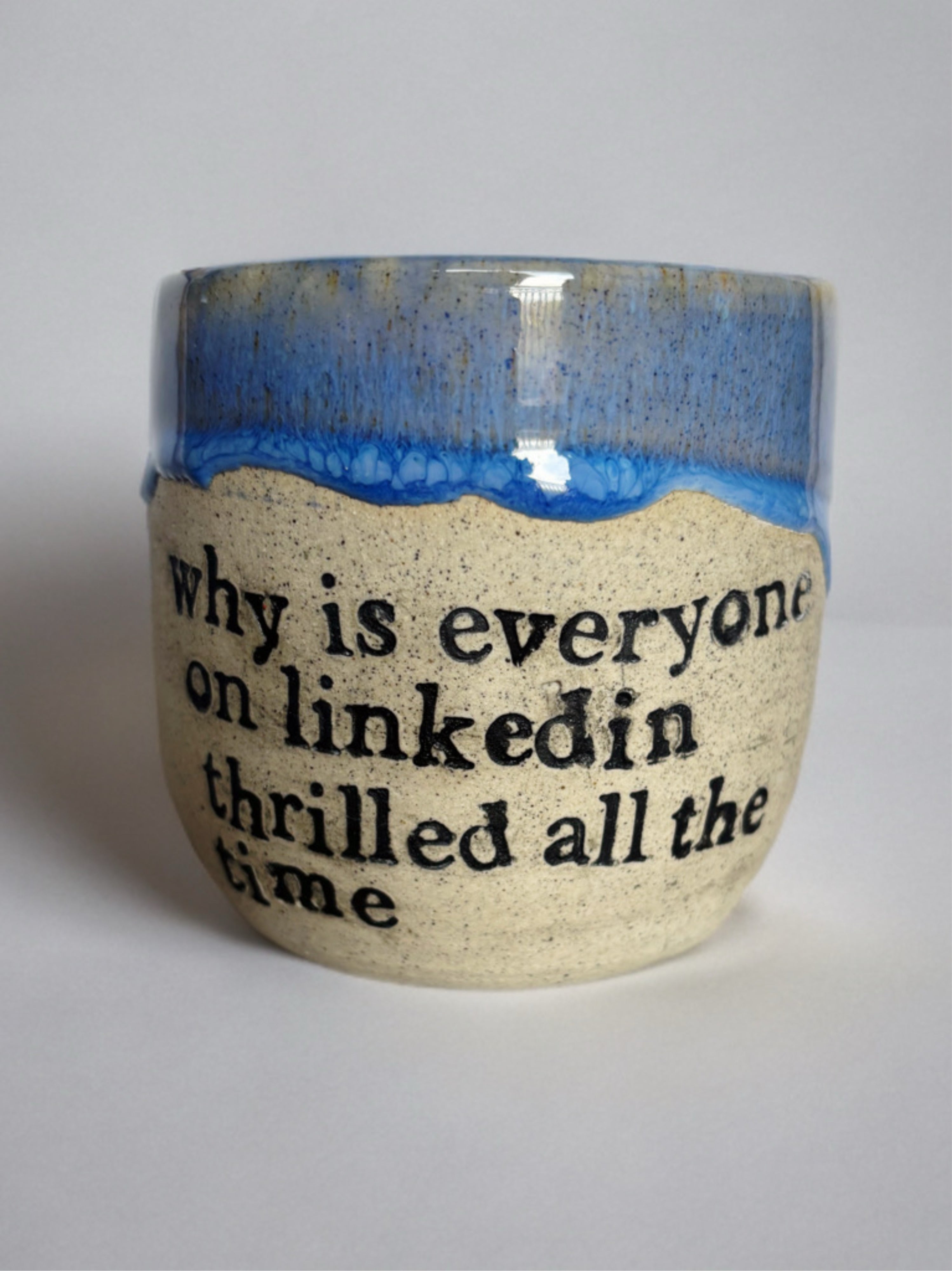 Why is everyone on LinkedIn thrilled all the time cup