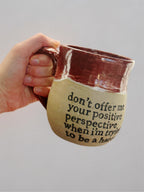 Don’t offer me your positive perspective when I’m trying to be a hater mug