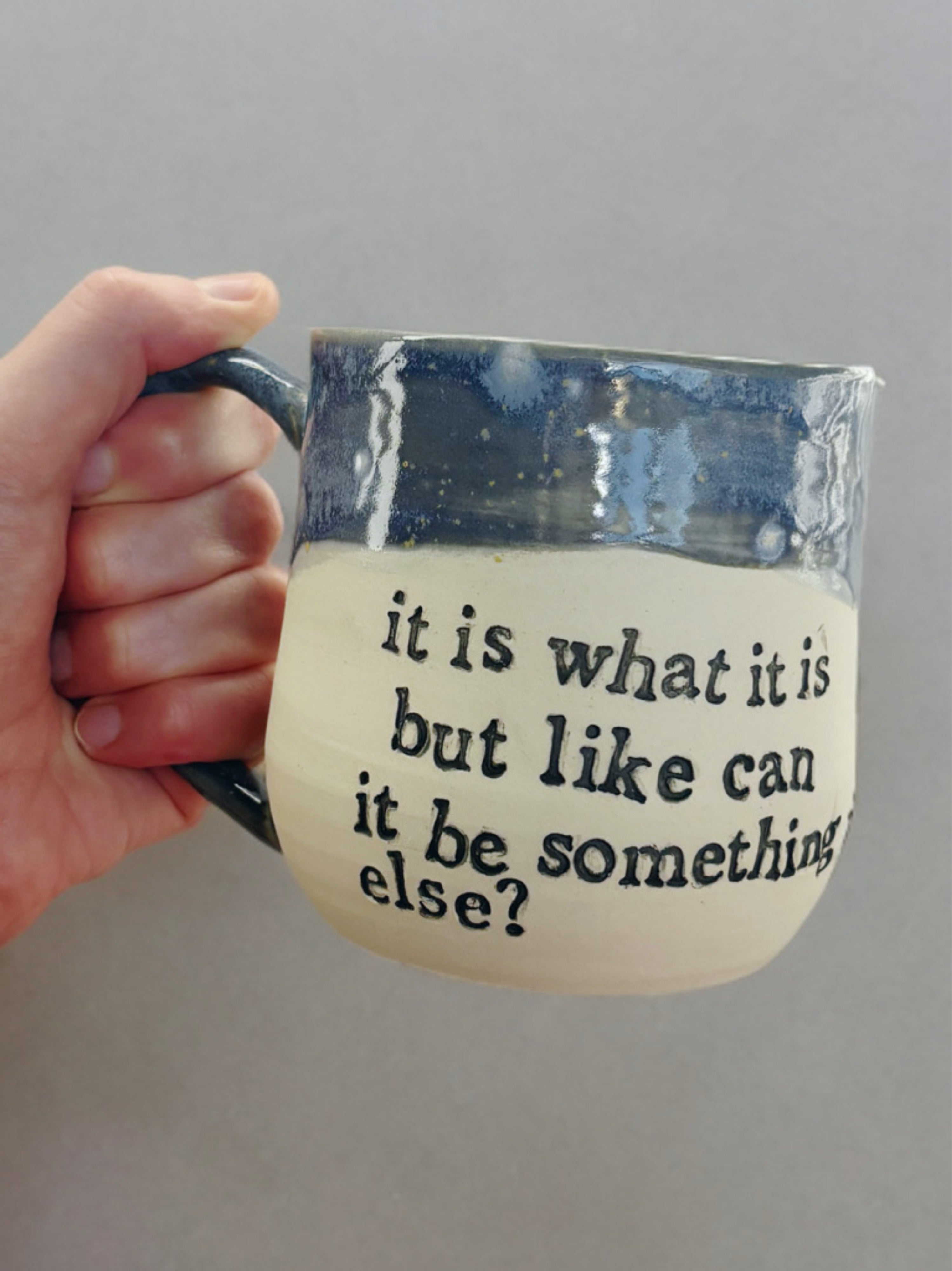 It is what it is but can it be something else? mug