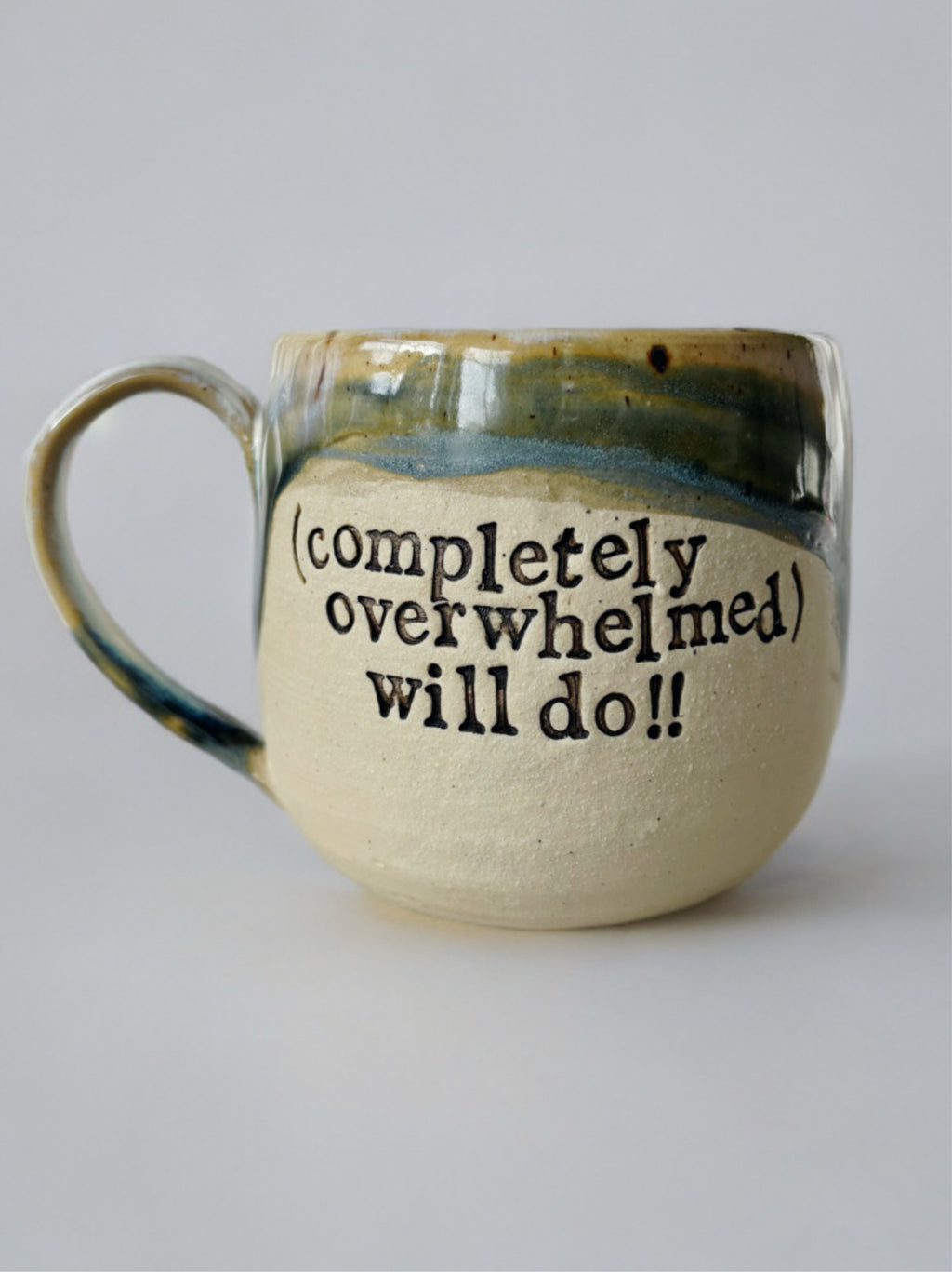 (Completely overwhelmed) will do!!! mug