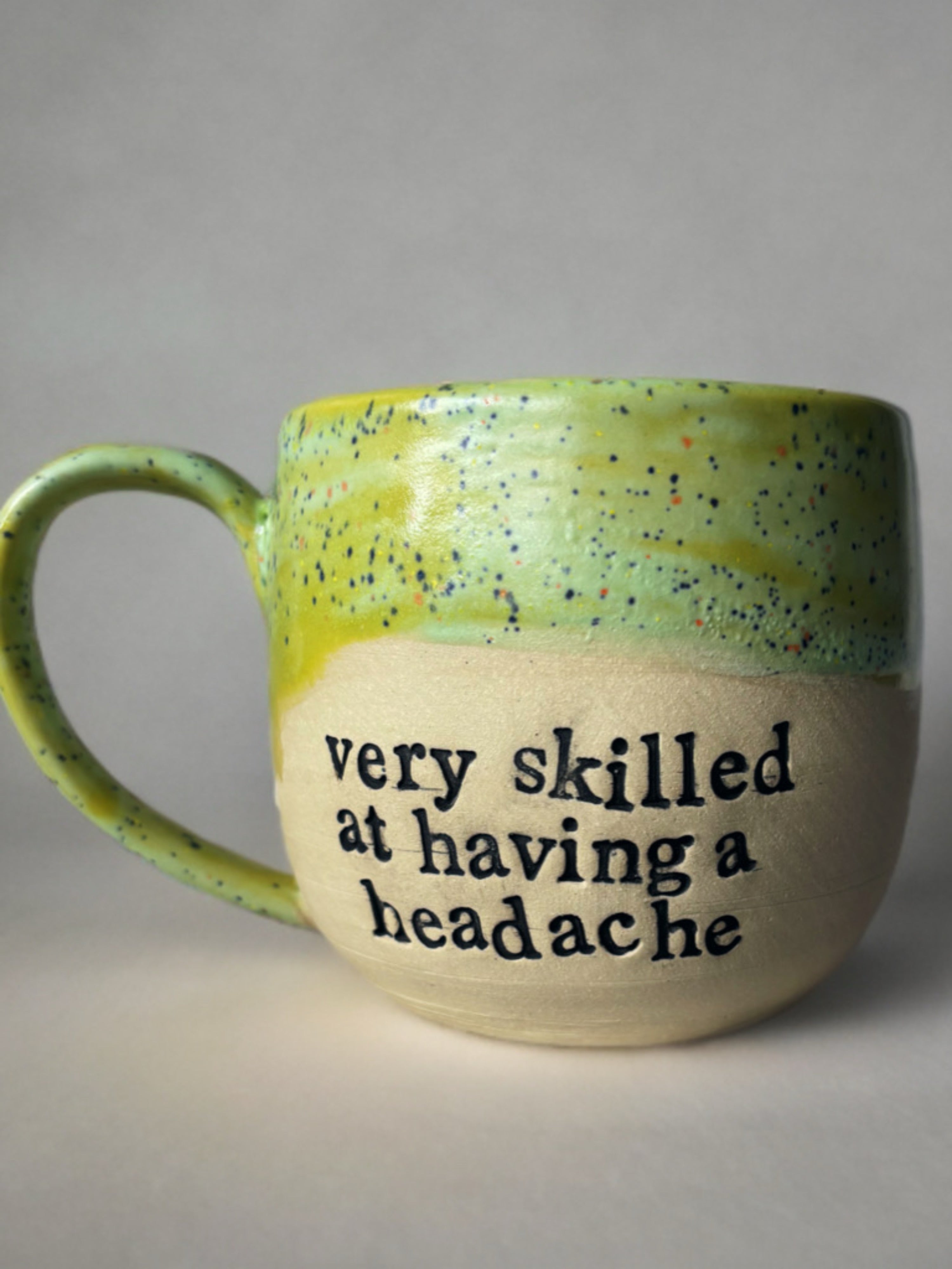 Very skilled at having a headache mug