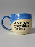 Other than everything I’m fine mug